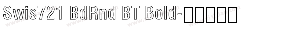 Swis721 BdRnd BT Bold字体转换